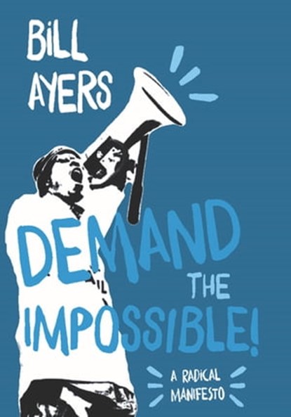 Demand the Impossible!, Bill Ayers - Ebook - 9781608467471