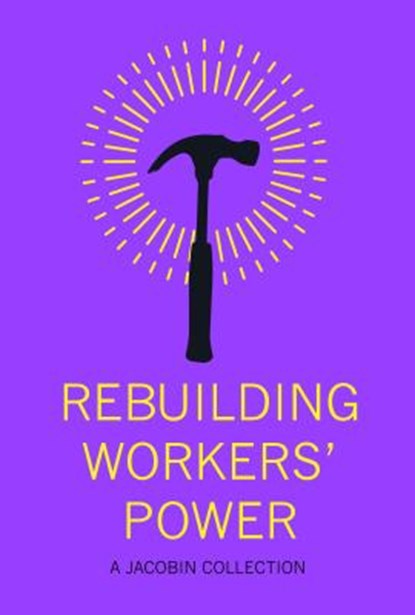 Rebuilding Workers Power, UETRICHT,  Micah - Paperback - 9781608469031