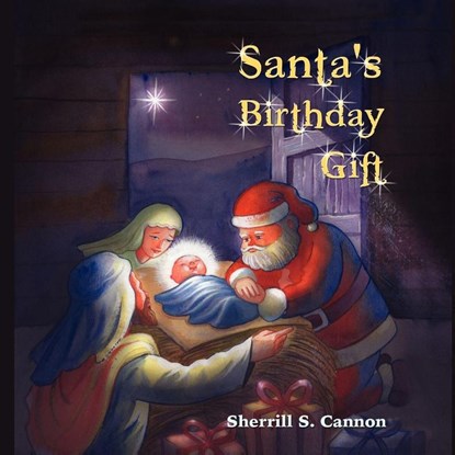 Santa's Birthday Gift, Sherrill S Cannon - Paperback - 9781608608249