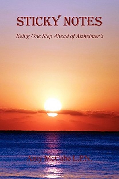 Sticky Notes - Being One Step Ahead of Alzheimer's, Amy McCabe - Paperback - 9781608620043