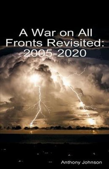A War on All Fronts Revisited: 2005 - 2020, JOHNSON,  Anthony - Paperback - 9781608627967