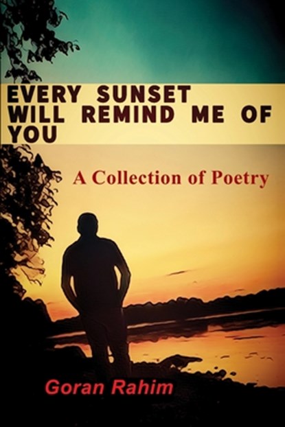 Every Sunset Will Remind Me of You, Goran Rahim - Paperback - 9781608628797