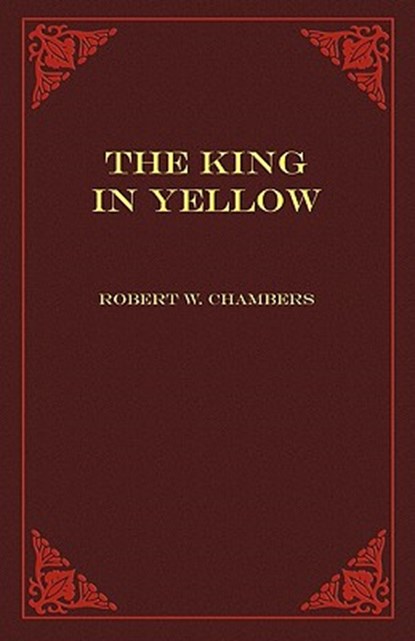 The King in Yellow, Robert W Chambers - Paperback - 9781608640195