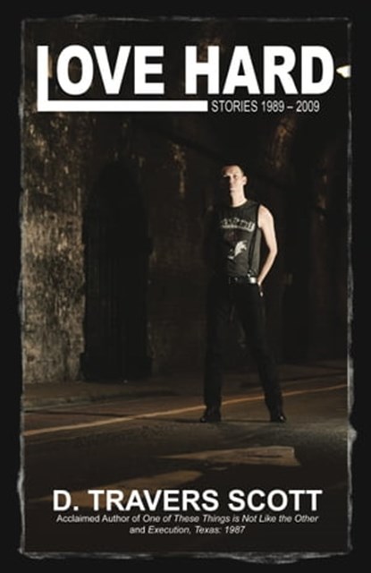 Love Hard: Stories 1989-2009, D. Travers Scott - Ebook - 9781608640645