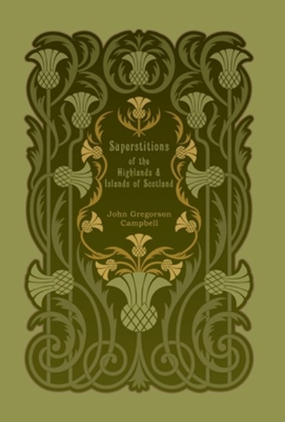 Superstitions of the Highlands and Islands of Scotland, John Gregorson Campbell - Gebonden - 9781608641505