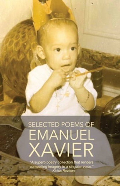 Selected Poems of Emanuel Xavier, Emanuel Xavier - Ebook - 9781608641574