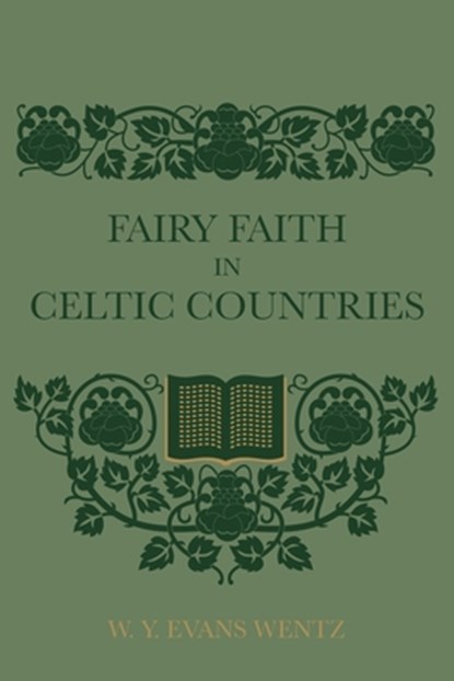 Fairy Faith In Celtic Countries, W. Y. Evans Wentz - Paperback - 9781608641994