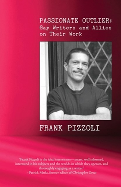 Passionate Outlier: Gay Writers and Allies on Their Work, Frank Pizzoli - Paperback - 9781608643592