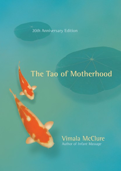 Mcclure, V: Tao of Motherhood, Vimala Mcclure - Paperback - 9781608680139