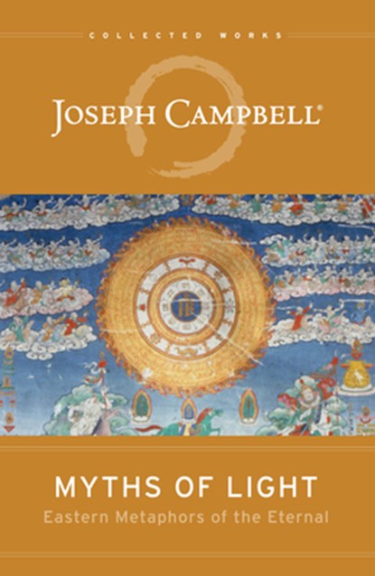 Myths of Light: Eastern Metaphors of the Eternal, Joseph Campbell - Paperback - 9781608681099