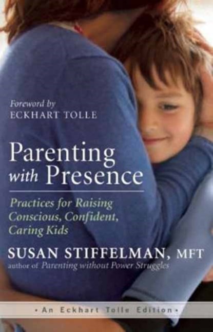 Parenting with Presence, Susan Stiffelman - Paperback - 9781608683260