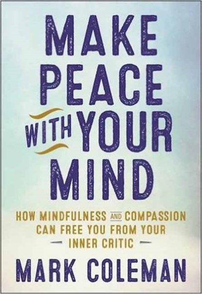 Make Peace with Your Mind, Mark Coleman - Paperback - 9781608684304
