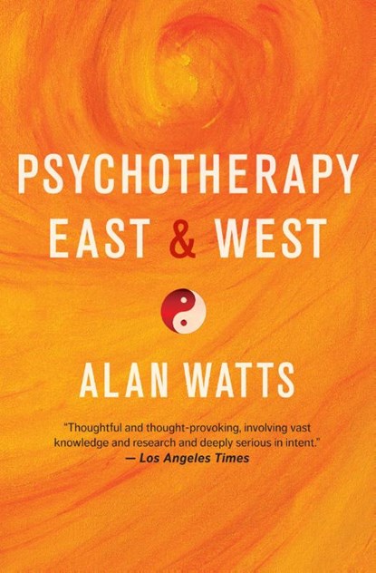 Psychotherapy East & West, Alan Watts - Paperback - 9781608684564