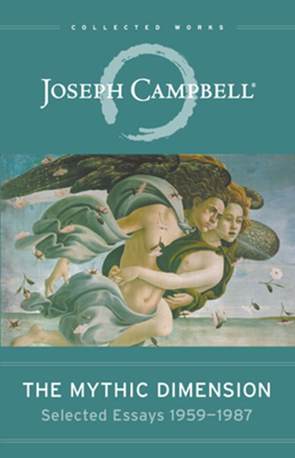 The Mythic Dimension, Joseph Campbell - Paperback - 9781608684915