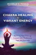 Chakra Healing for Vibrant Energy | Michelle S. Fondin | 