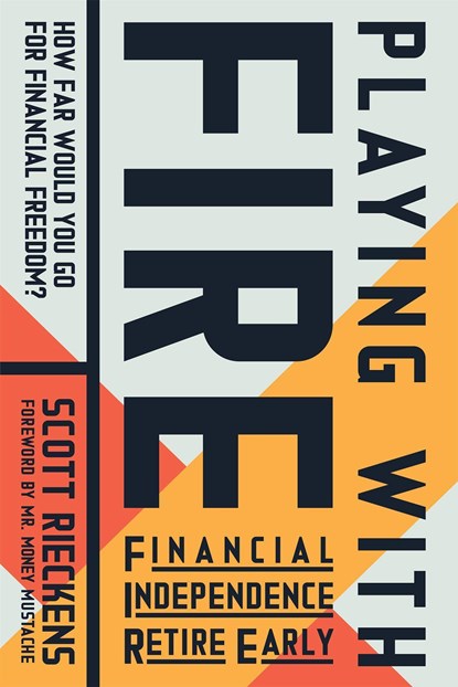 Playing with FIRE (Financial Independence Retire Early), Scott Rieckens - Paperback - 9781608685806