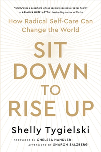 Sit Down to Rise Up, Shelly Tygielski ; Chelsea Handler - Gebonden - 9781608687442