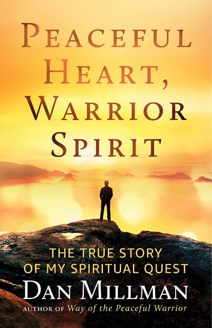 Peaceful Heart, Warrior Spirit, Dan Millman - Paperback - 9781608687909
