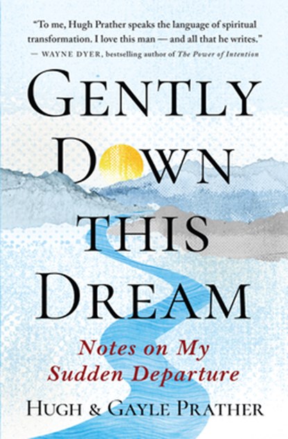 Gently Down This Dream, Hugh Prather ; Gayle Prather - Paperback - 9781608688418