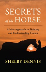 Secrets of the Horse - Shelby Dennis - 9781608689736