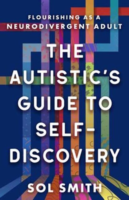 The Autistic's Guide to Self-Discovery, Sol Smith - Paperback - 9781608689989