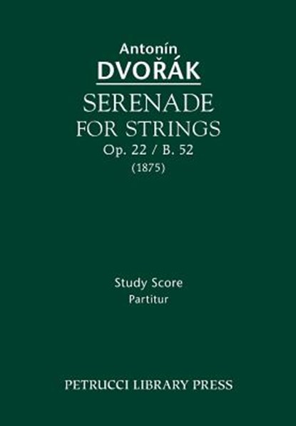 Serenade for Strings, Op.22 / B.52, Antonin Dvorak - Paperback - 9781608740789
