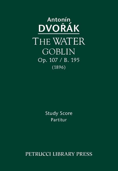 The Water Goblin, Op.107 / B.195, Antonin Dvorak - Paperback - 9781608741076