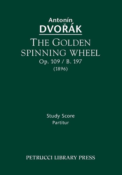 The Golden Spinning Wheel, Op.109 / B.197, Antonin Dvorak - Paperback - 9781608741090