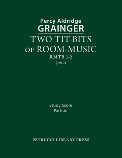 Two Tit-Bits of Room-Music: Study score, Percy Aldridge Grainger - Paperback - 9781608742714