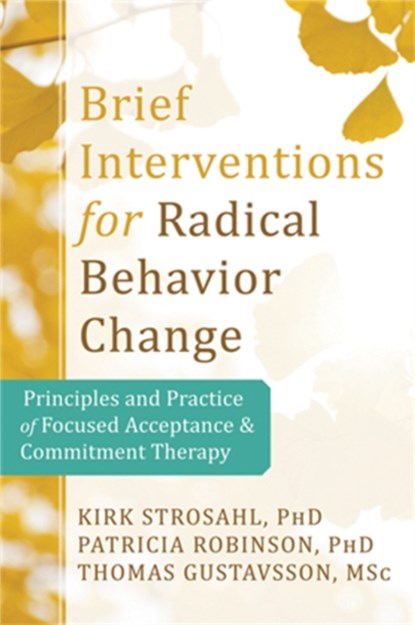 Brief Interventions for Radical Behavior Change, KIRK D.,  PhD Strosahl - Paperback - 9781608823451