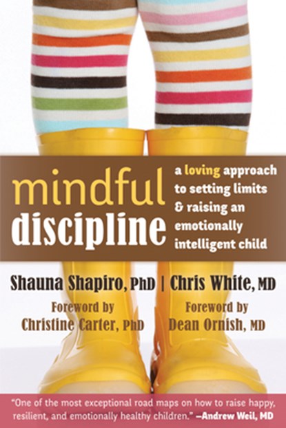 Mindful Discipline, Shauna L. Shapiro ; Chris White - Paperback - 9781608828845