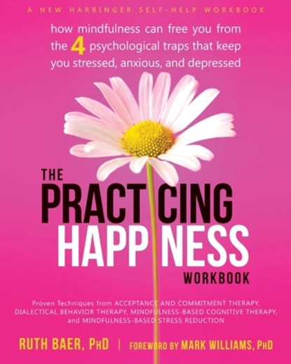 Practicing Happiness Workbook, Ruth A. Baer - Paperback - 9781608829033
