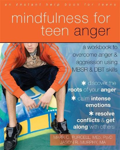 Mindfulness for Teen Anger, Jason Robert Murphy ; Mark C. Purcell - Paperback - 9781608829163