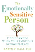 The Emotionally Sensitive Person | Karyn D. Hall | 