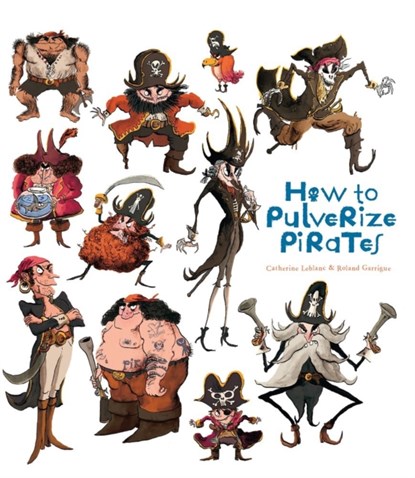 How to Pulverize Pirates, Catherine Leblanc - Paperback - 9781608874170
