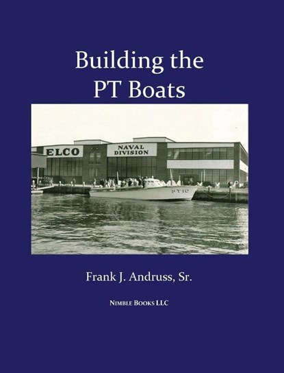 Building the PT Boats, Frank J Andruss - Gebonden - 9781608880737
