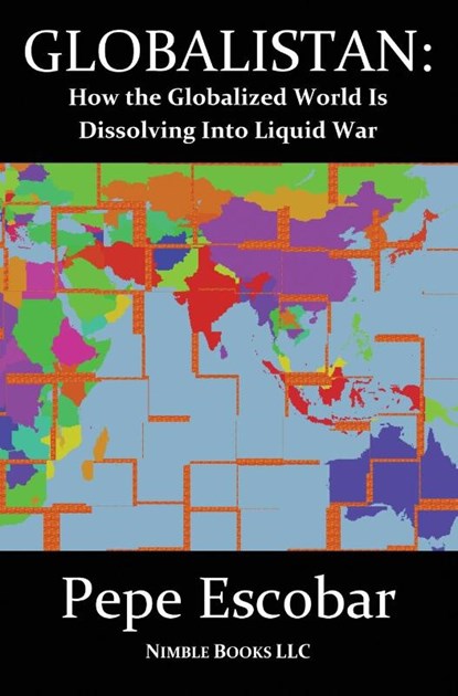 Globalistan, Pepe Escobar - Gebonden - 9781608880744