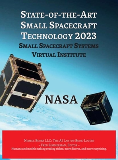 State-Of-The-Art Small Spacecraft Technology 2023, Nasa - Gebonden - 9781608882236