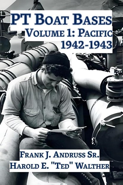 PT Boat Bases, Frank J. Andruss Sr. ; Harold E. Walther - Gebonden - 9781608882946
