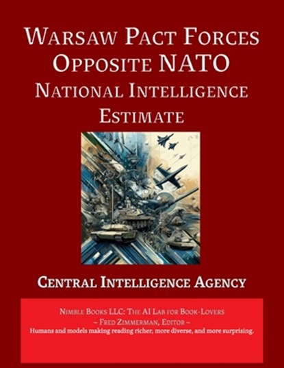 Warsaw Pact Forces Opposite NATO [Annotated]: National Intelligence Estimate, Central Intelligence Agency - Paperback - 9781608882991