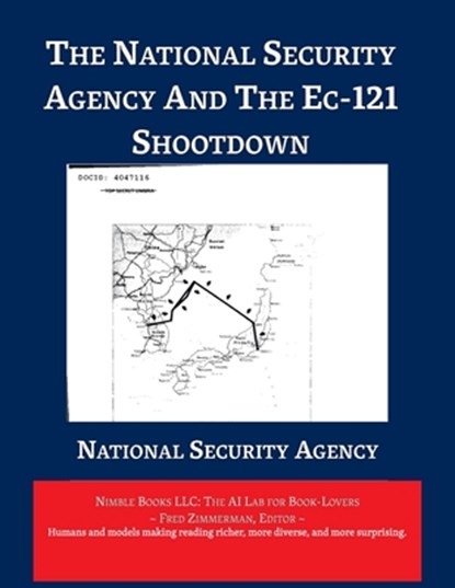 The National Security Agency and The EC-121 Shootdown, National Security Agency - Paperback - 9781608883042