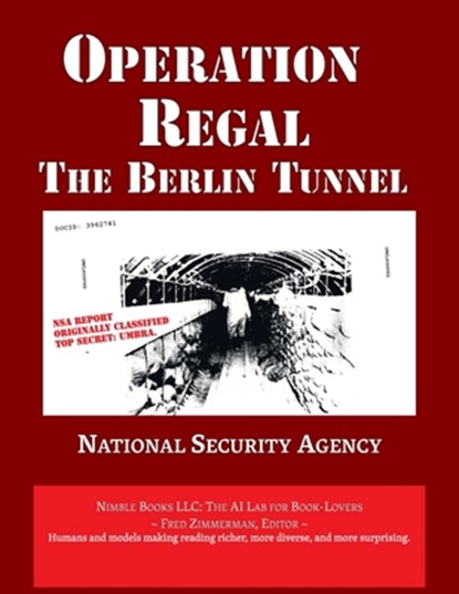 Operation REGAL: The Berlin Tunnel, National Security Agency - Paperback - 9781608883066