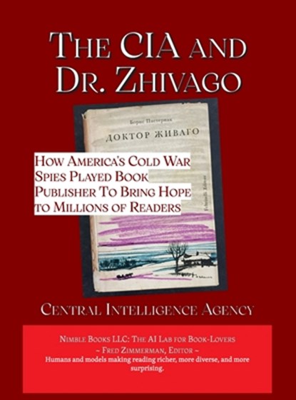 The CIA and Dr. Zhivago: How America's Cold War Spies Played Book Publisher to Bring Hope to Millions, Central Intelligence Agency - Gebonden - 9781608883103