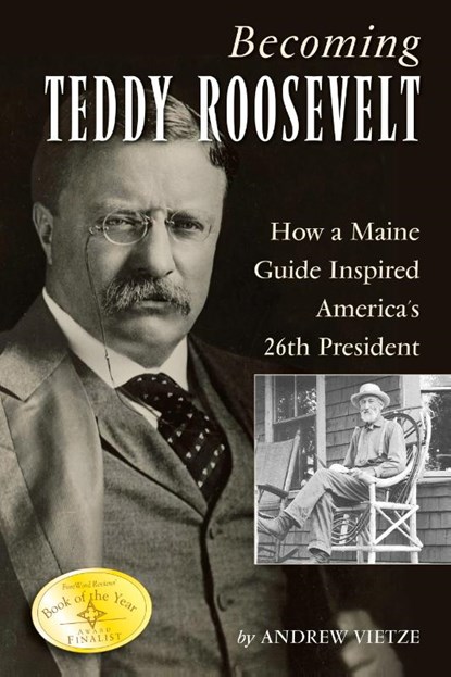Becoming Teddy Roosevelt, Andrew Vietze - Paperback - 9781608931743