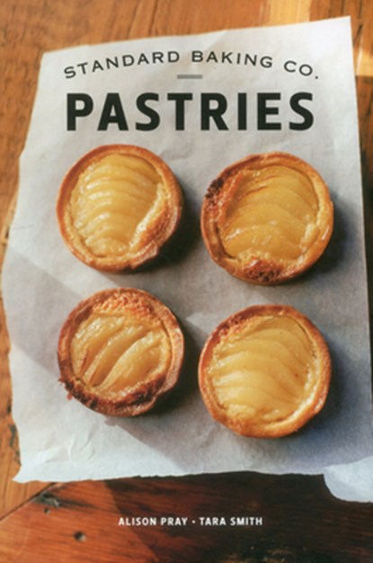 Standard Baking Co. Pastries, Alison Pray ; Tara Smith - Gebonden - 9781608931842