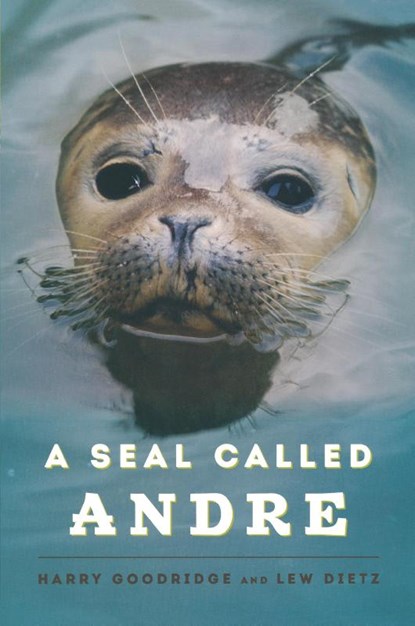 A Seal Called Andre, Harry Goodridge ; Lew Dietz - Paperback - 9781608932955
