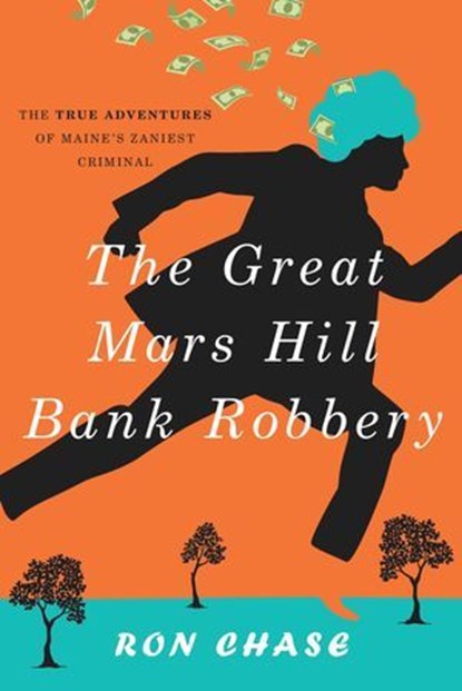The Great Mars Hill Bank Robbery, Ronald Chase - Ebook - 9781608933624