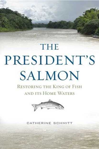 The President's Salmon, Catherine Schmitt - Ebook - 9781608934102