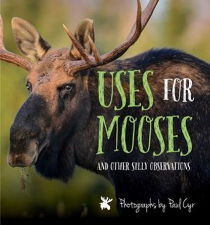 Uses for Mooses, Bill Silliker Jr. ; John McDonald - Ebook - 9781608936403
