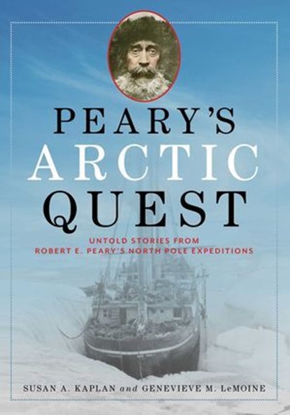 Peary's Arctic Quest, Susan Kaplan ; Genevieve LeMoine - Ebook - 9781608936441